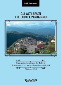 Gli alti bruzi e il loro linguaggio. Dizionario etimologico del dialetto di Mormanno corredato da storia e tradizioni.