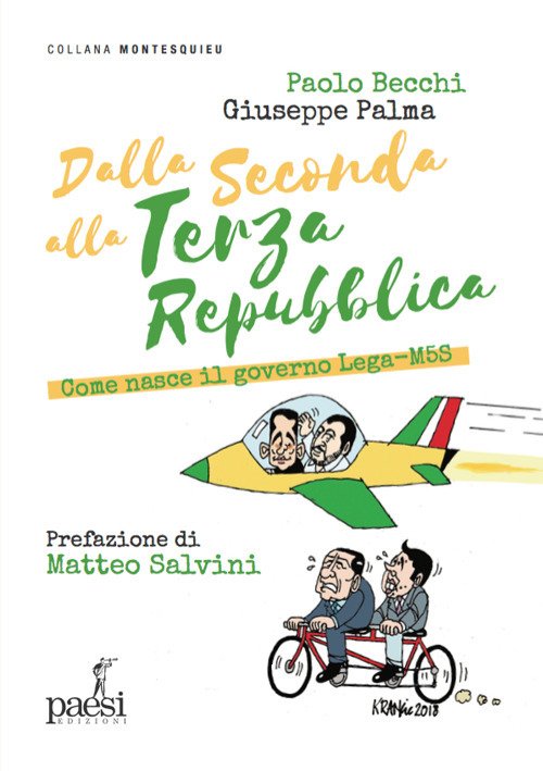 Dalla Seconda alla Terza Repubblica. Come Nasce il Governo Lega-M5S Dalla Seconda alla Terza Repubblica. Come Nasce il Governo Lega-M5S