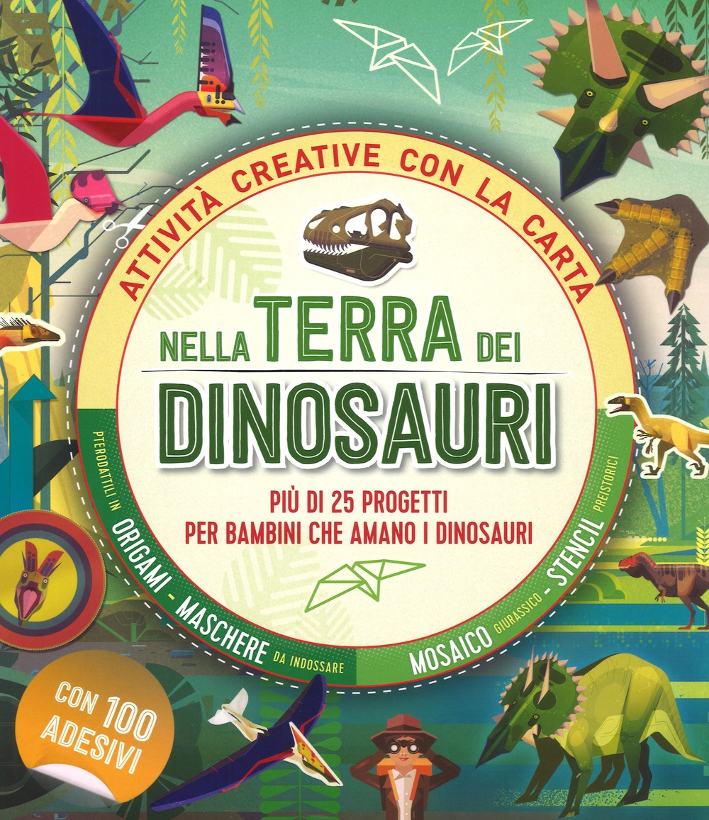 9788860238528 Melanie Hibbert 2018 - Nella terra dei dinosauri. Più di 25  progetti per bambini che amano i dinosauri. Attività creative con la carta  