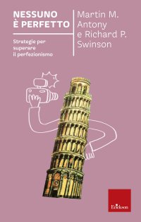 Nessuno è perfetto. Strategie per superare il perfezionismo. Nuova ediz