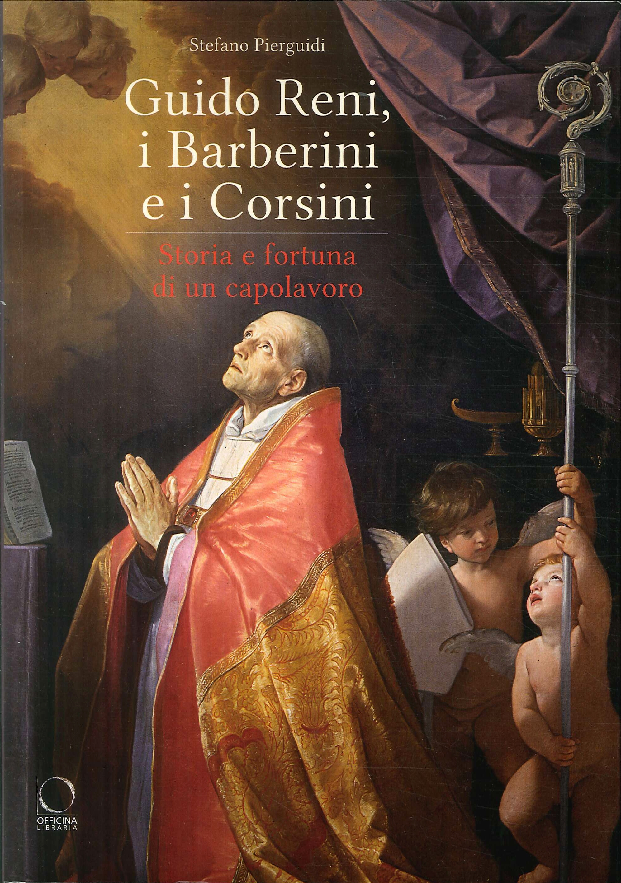 Reni, i Barberini, i Corsini. Storia e fortuna di un capolavoro. Reni, i Barberini, i Corsini. Storia e fortuna di un capolavoro.