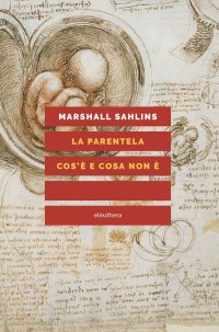 La parentela: cos'è e cosa non è. Nuova ediz