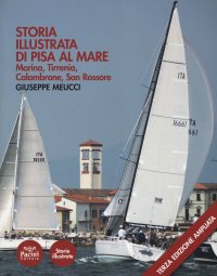 Storia illustrata di Pisa al mare. Marina, Tirrenia, Calambrone, San Rossore.