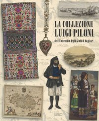 La collezione Luigi Piloni dell'Università degli Studi di Cagliari