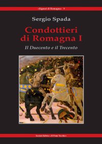 Condottieri di Romagna. I. Il Duecento e il Trecento
