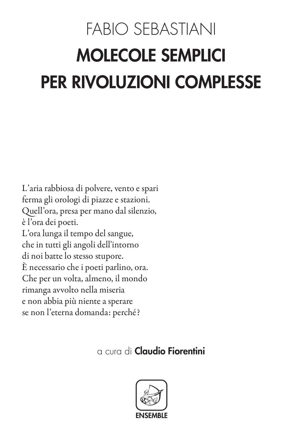 Molecole semplici per rivoluzioni complesse Molecole semplici per rivoluzioni complesse