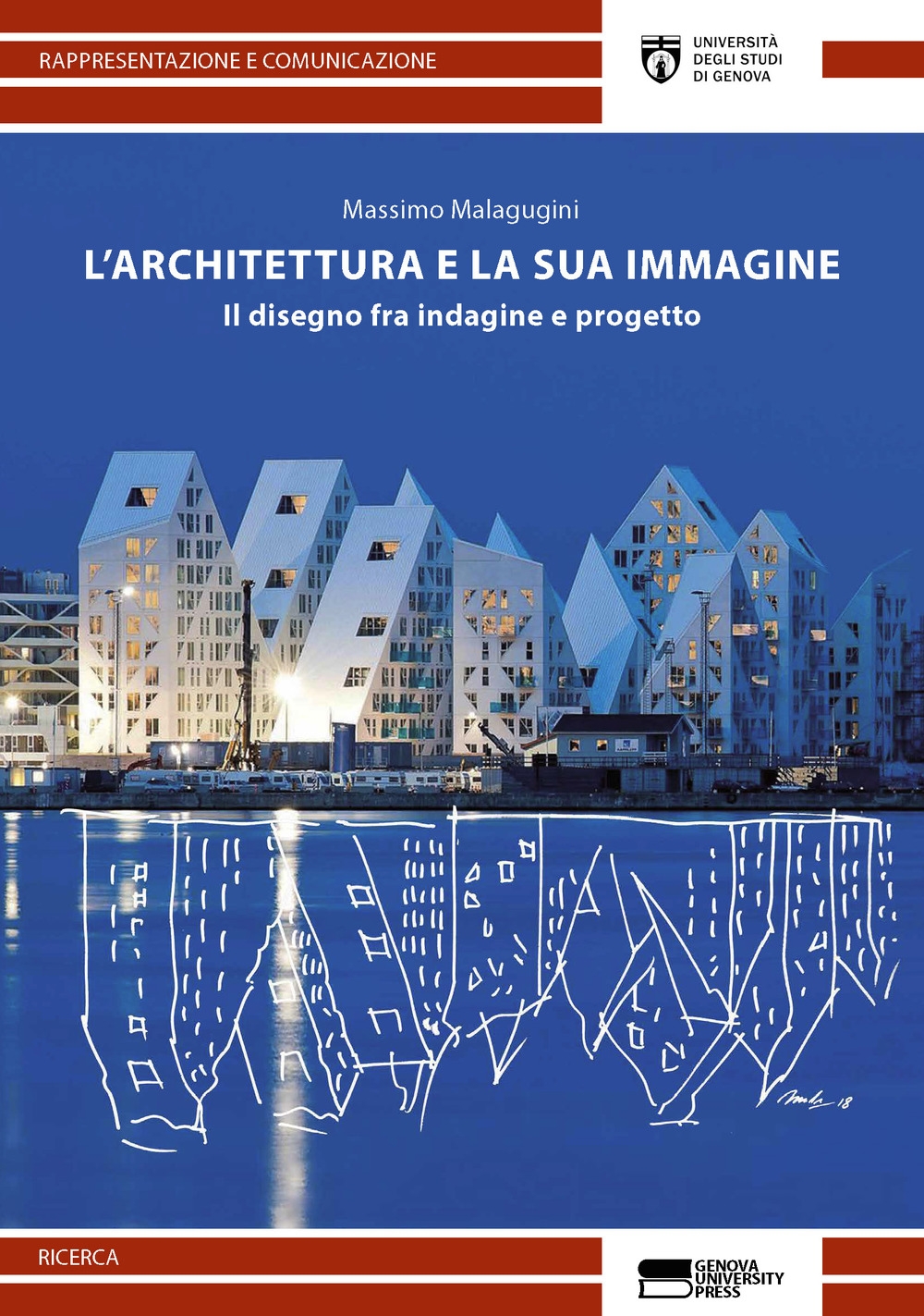 L'architettura e la sua immagine. Il disegno fra indagine e progetto L'architettura e la sua immagine. Il disegno fra indagine e progetto