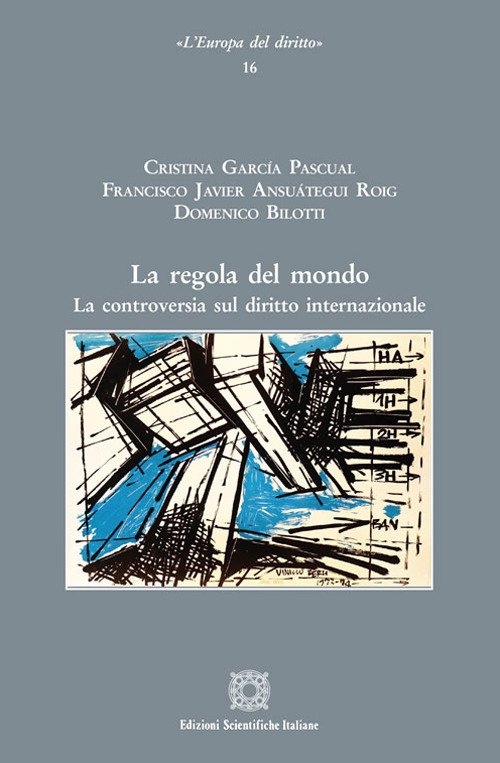 La regola del mondo. La controversia sul diritto internazionale La regola del mondo. La controversia sul diritto internazionale