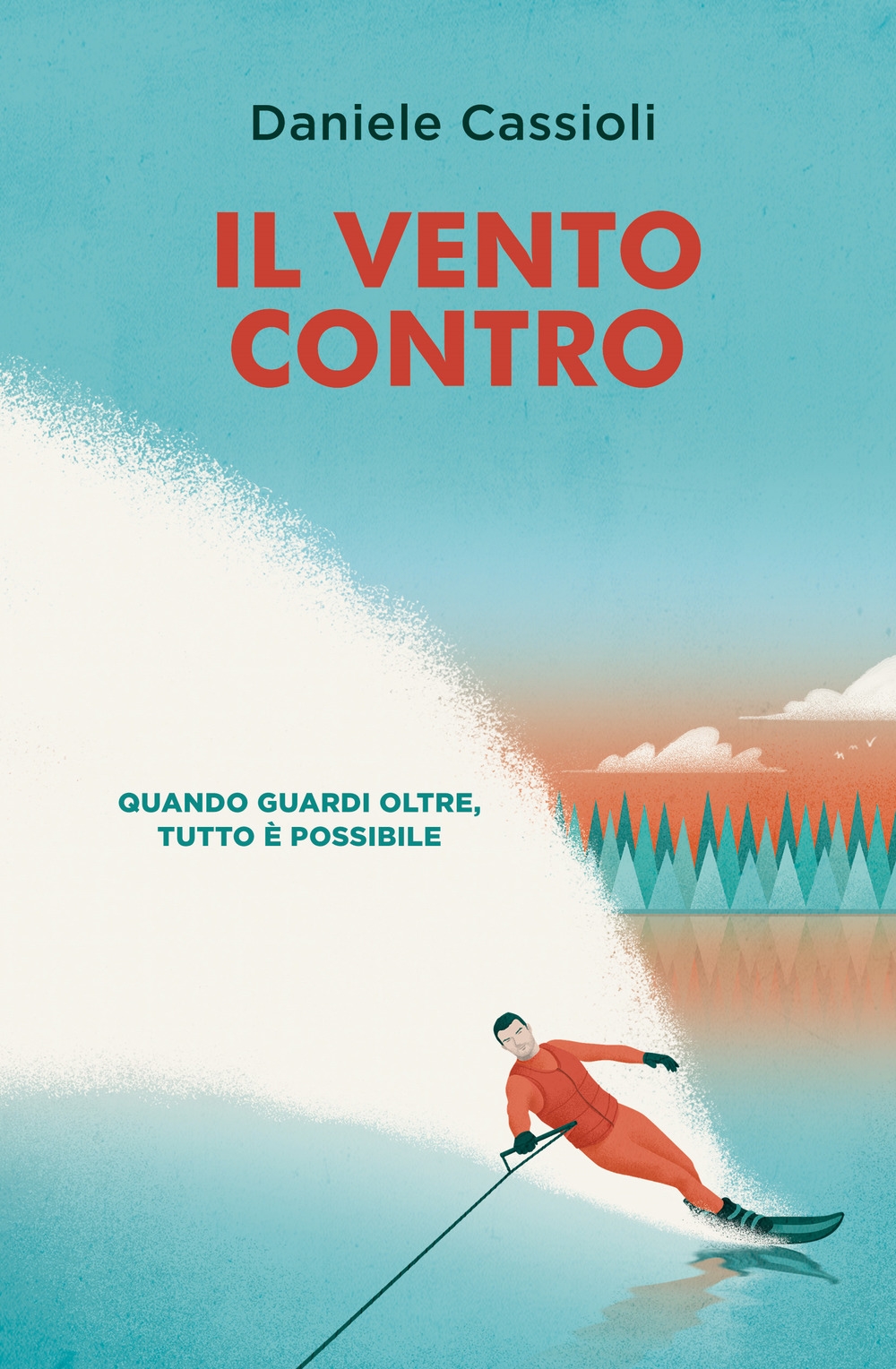 Il vento contro. Quando guardi oltre, tutto è possibile Il vento contro. Quando guardi oltre, tutto è possibile