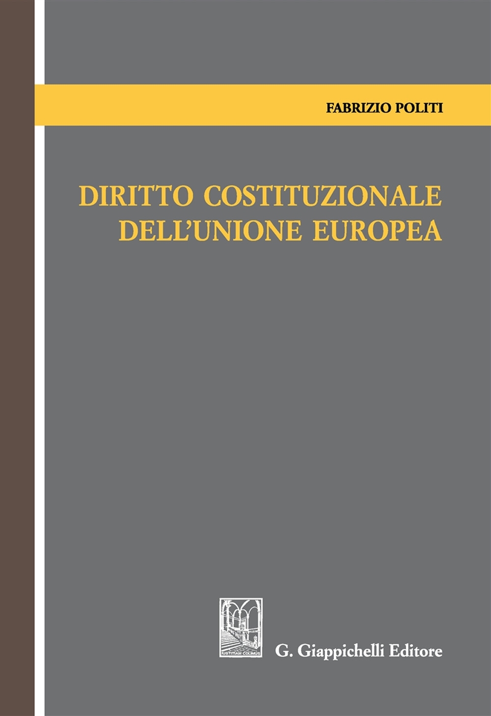 Diritto costituzionale dell'Unione Europea Diritto costituzionale dell'Unione Europea