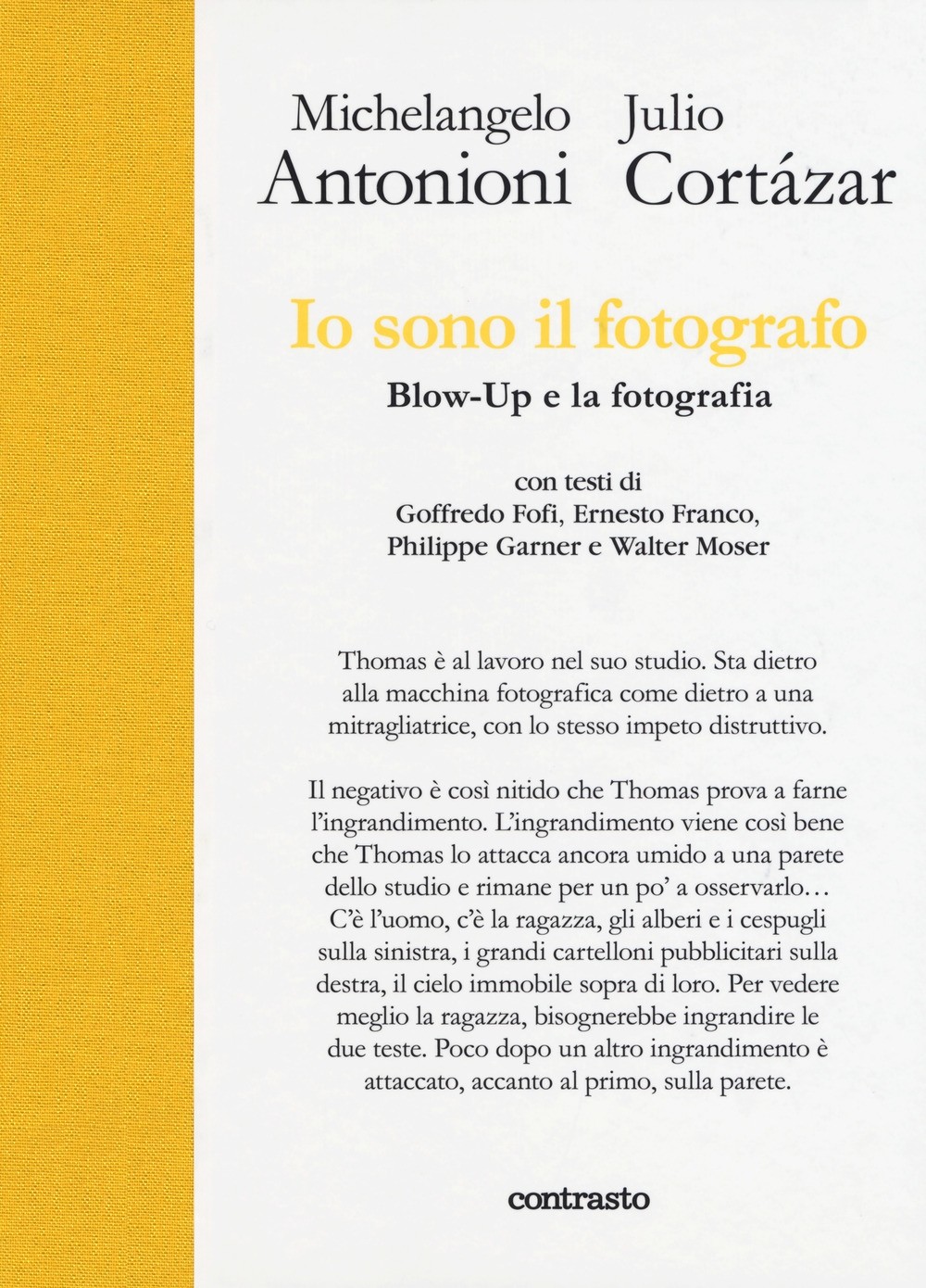 Io sono il fotografo. Blow-Up e la fotografia. Io sono il fotografo. Blow-Up e la fotografia.