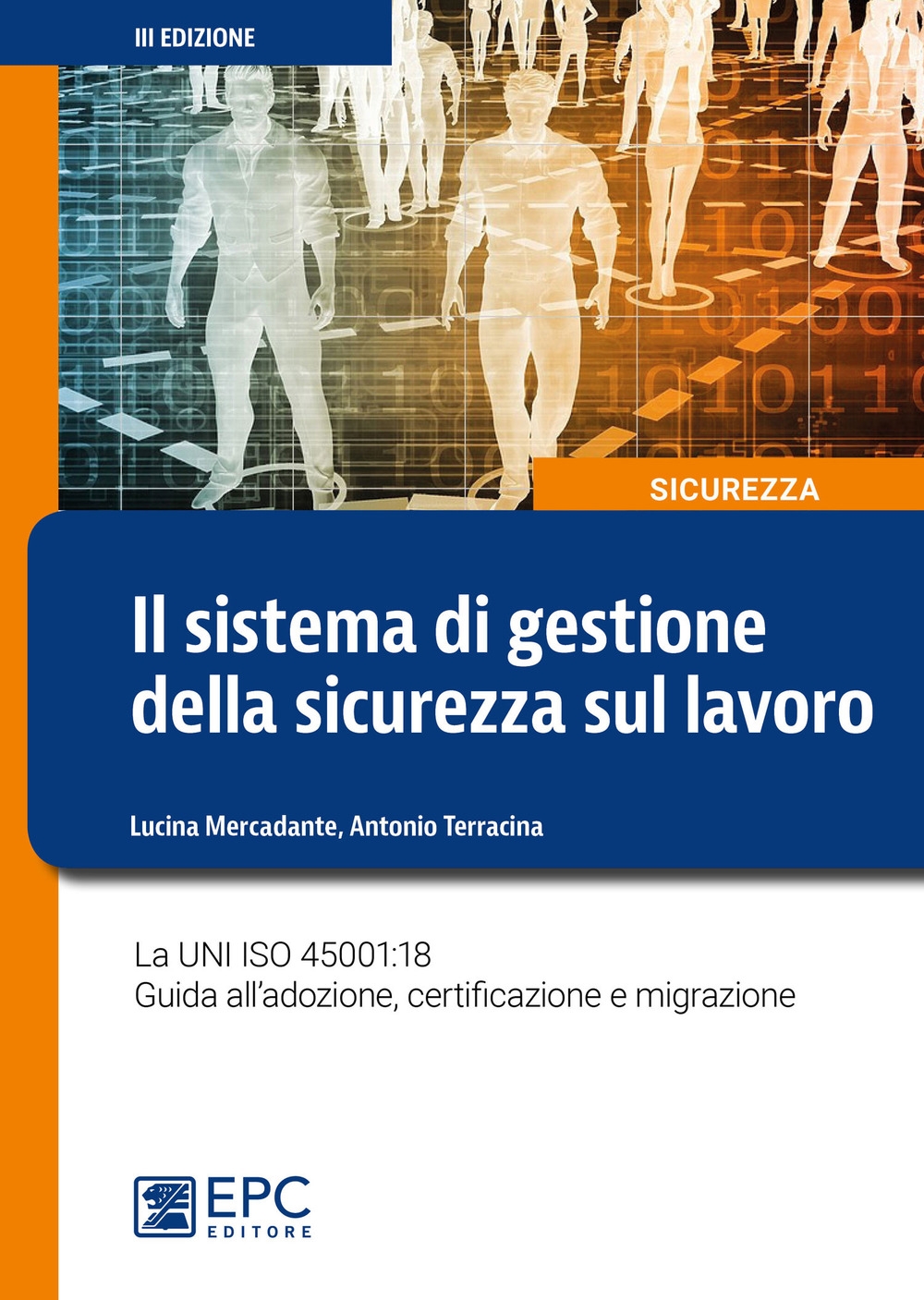 Il sistema di gestione della sicurezza sul lavoro. La UNI ISO 45001:18 Guida all'adozione, certificazione e migrazione Il sistema di gestione della sicurezza sul lavoro. La UNI ISO 45001:18 Guida all'adozione, certificazione e migrazione