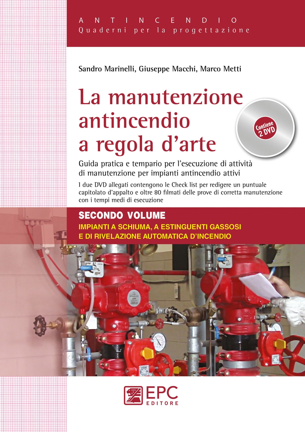 La manutenzione antincendio a regola d'arte. Guida pratica e tempario per l'esecuzione di attività di manutenzione per impianti antincendio attivi. Con 2 DVD video. Vol. 2: Impianti a schiuma, a estinguenti gassosi e di rivelazione automatica d'incendio La manutenzione antincendio a regola d'arte. Guida pratica e tempario per l'esecuzione di attività di manutenzione per impianti antincendio attivi. Con 2 DVD video. Vol. 2: Impianti a schiuma, a estinguenti gassosi e di rivelazione automatica d'incendio
