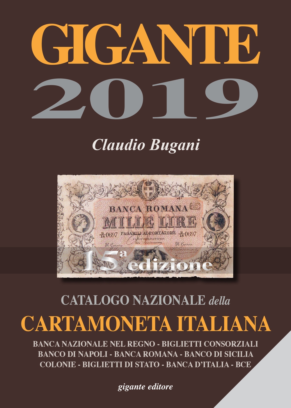 Gigante 2019. Catalogo Nazionale della Cartamoneta Italiana. XV Edizione Gigante 2019. Catalogo Nazionale della Cartamoneta Italiana. XV Edizione