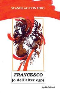 Francesco (o dell'alter ego) Francesco (o dell'alter ego)