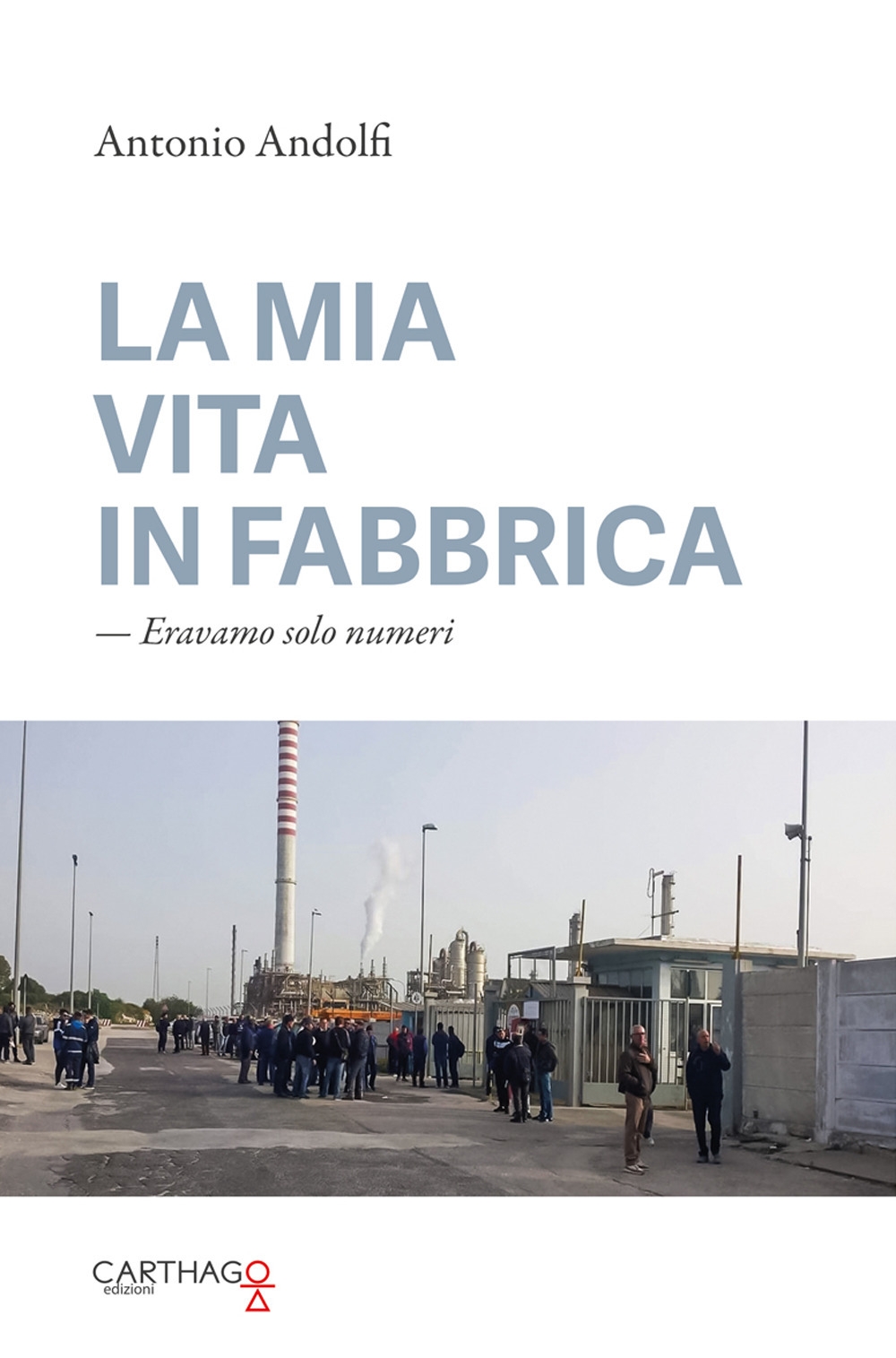 La mia vita in fabbrica. Eravamo solo numeri La mia vita in fabbrica. Eravamo solo numeri