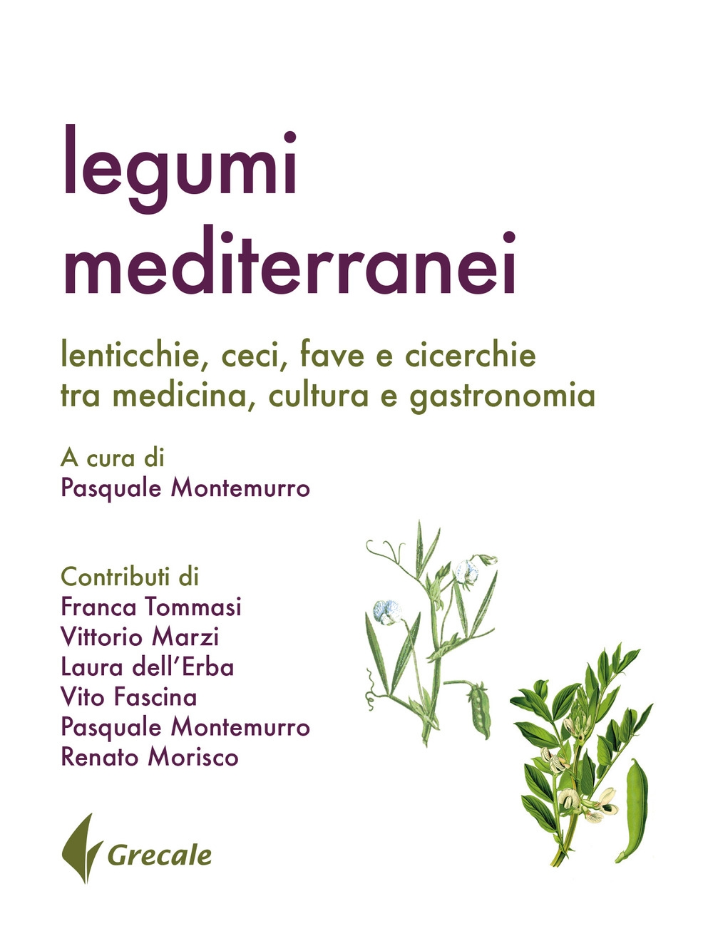 Legumi mediterranei. Lenticchie, ceci, fave e cicerchie tra medicina, cultura e gastronomia Legumi mediterranei. Lenticchie, ceci, fave e cicerchie tra medicina, cultura e gastronomia