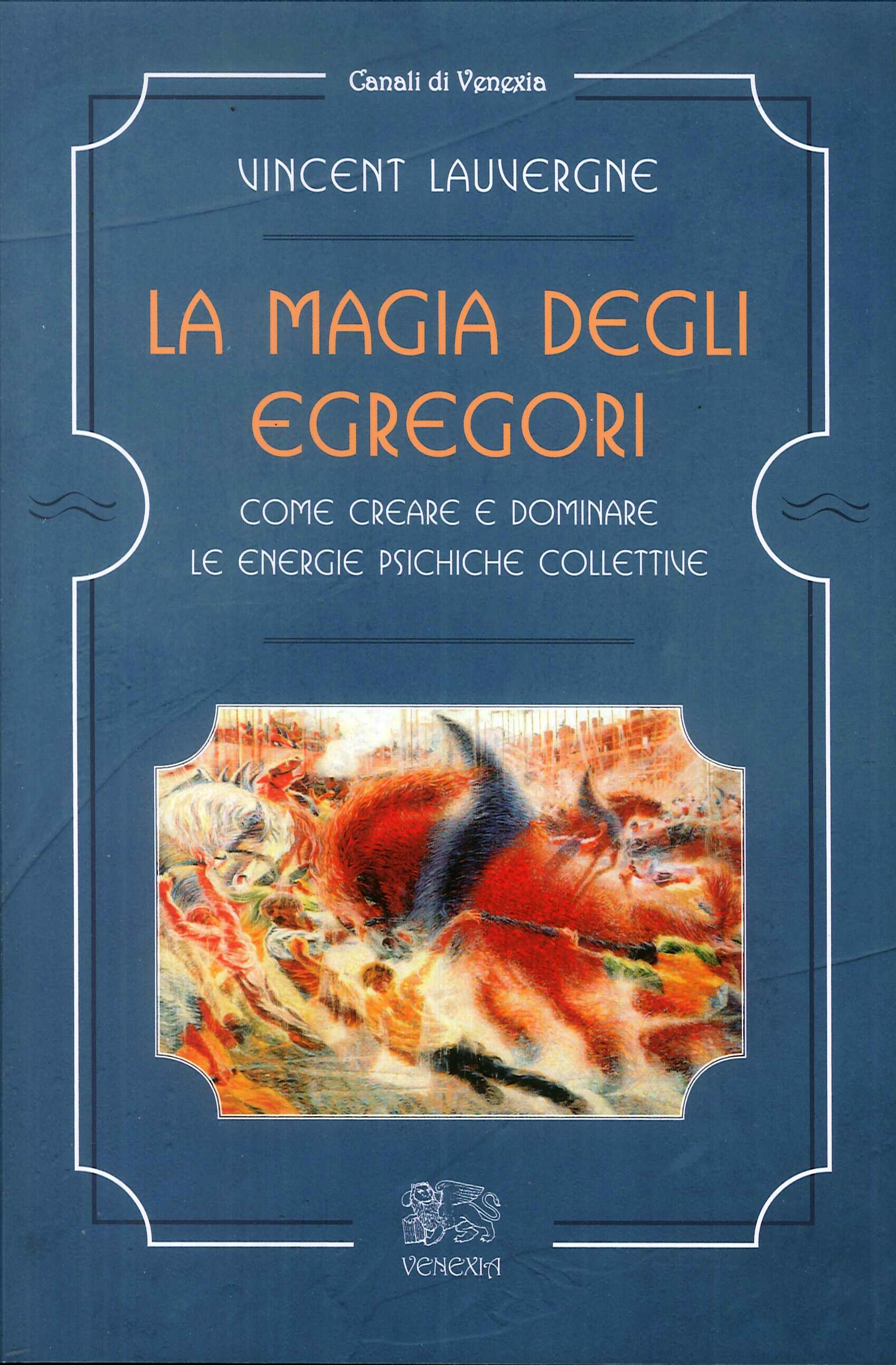 La magia degli egregori Come creare e dominare le energie psichiche collettive La magia degli egregori Come creare e dominare le energie psichiche collettive