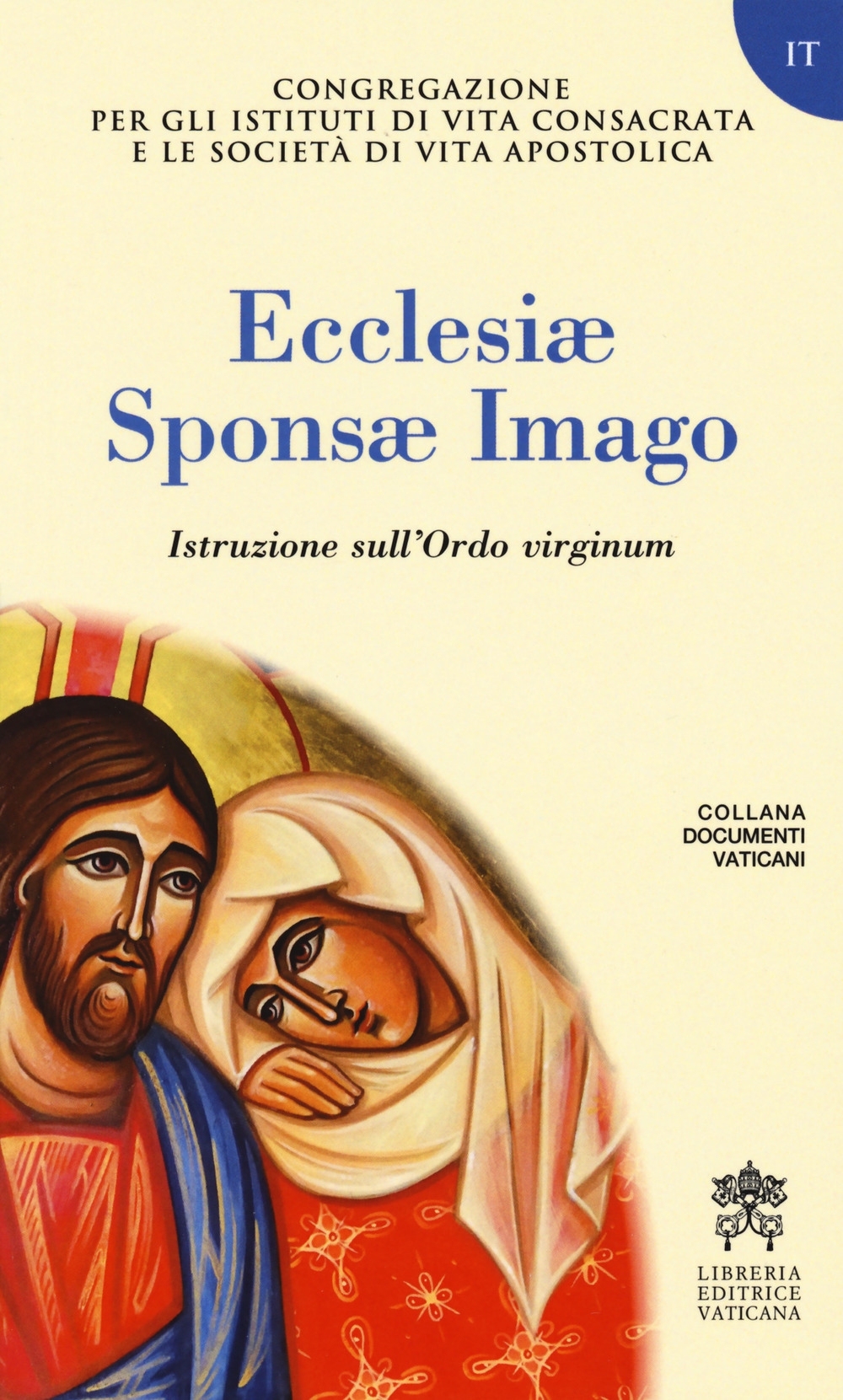 Ecclesiae Sponsae Imago. Istruzione sull'Ordo virginum Ecclesiae Sponsae Imago. Istruzione sull'Ordo virginum