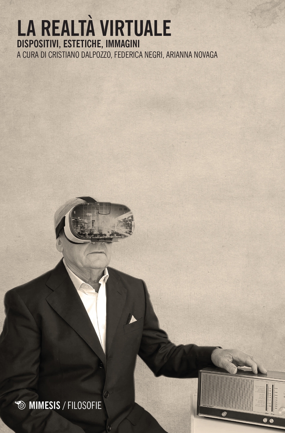 La realtà virtuale. Dispositivi, estetiche, immagini. La realtà virtuale. Dispositivi, estetiche, immagini.