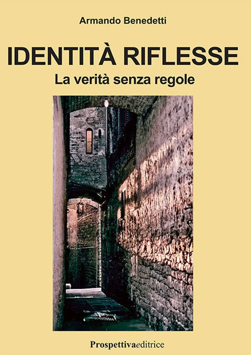 Identità riflesse. La verità senza regole Identità riflesse. La verità senza regole
