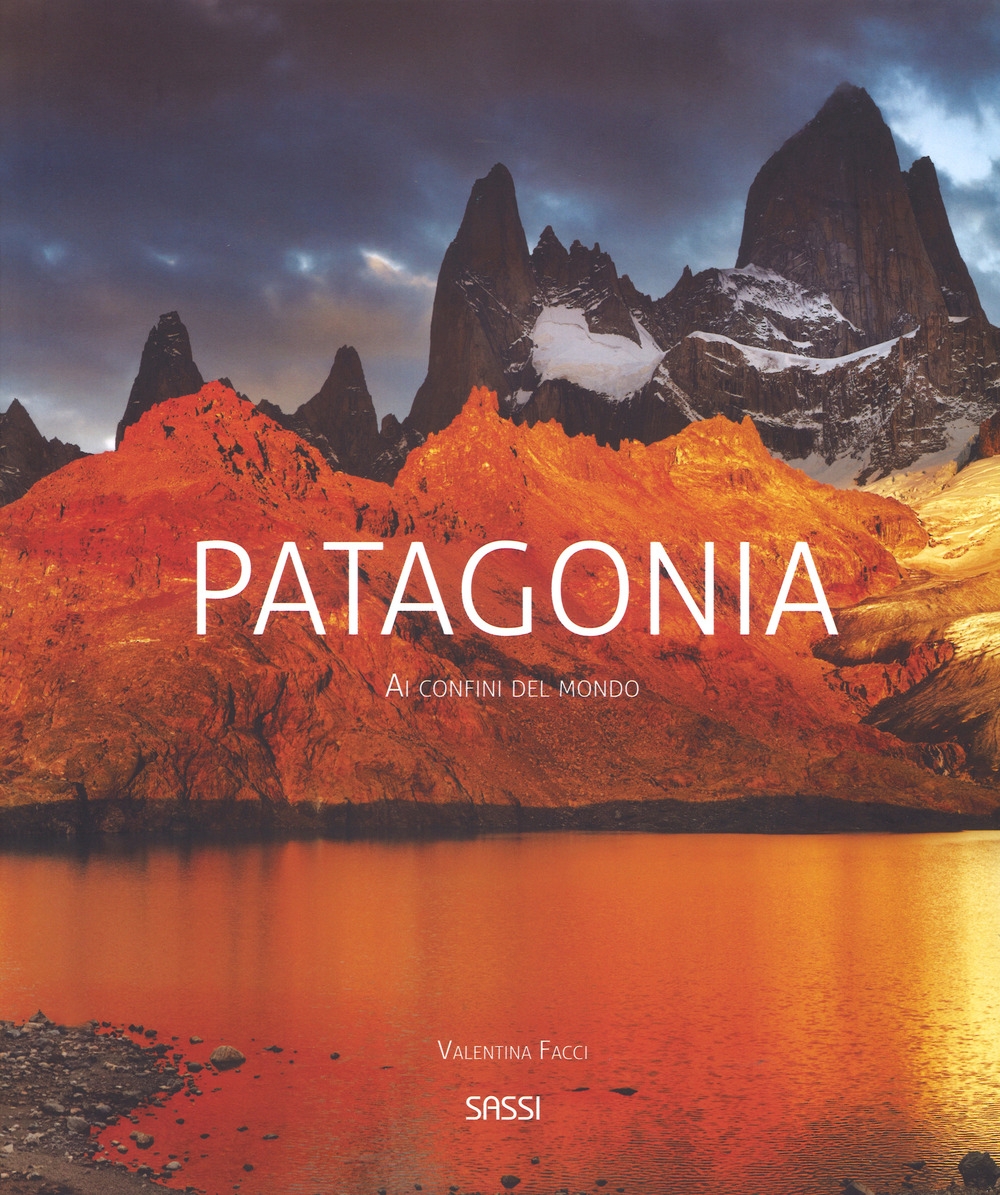 Patagonia. Ai confini del mondo Patagonia. Ai confini del mondo
