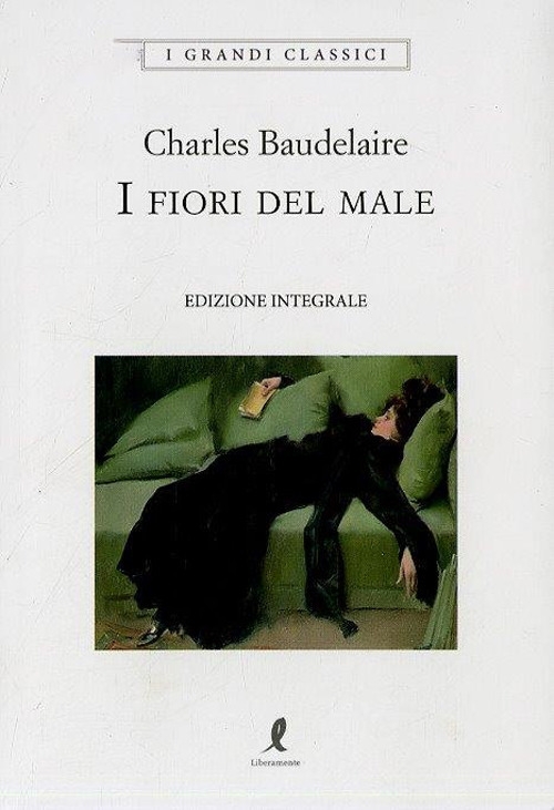 I fiori del male. Ediz. integrale I fiori del male. Ediz. integrale