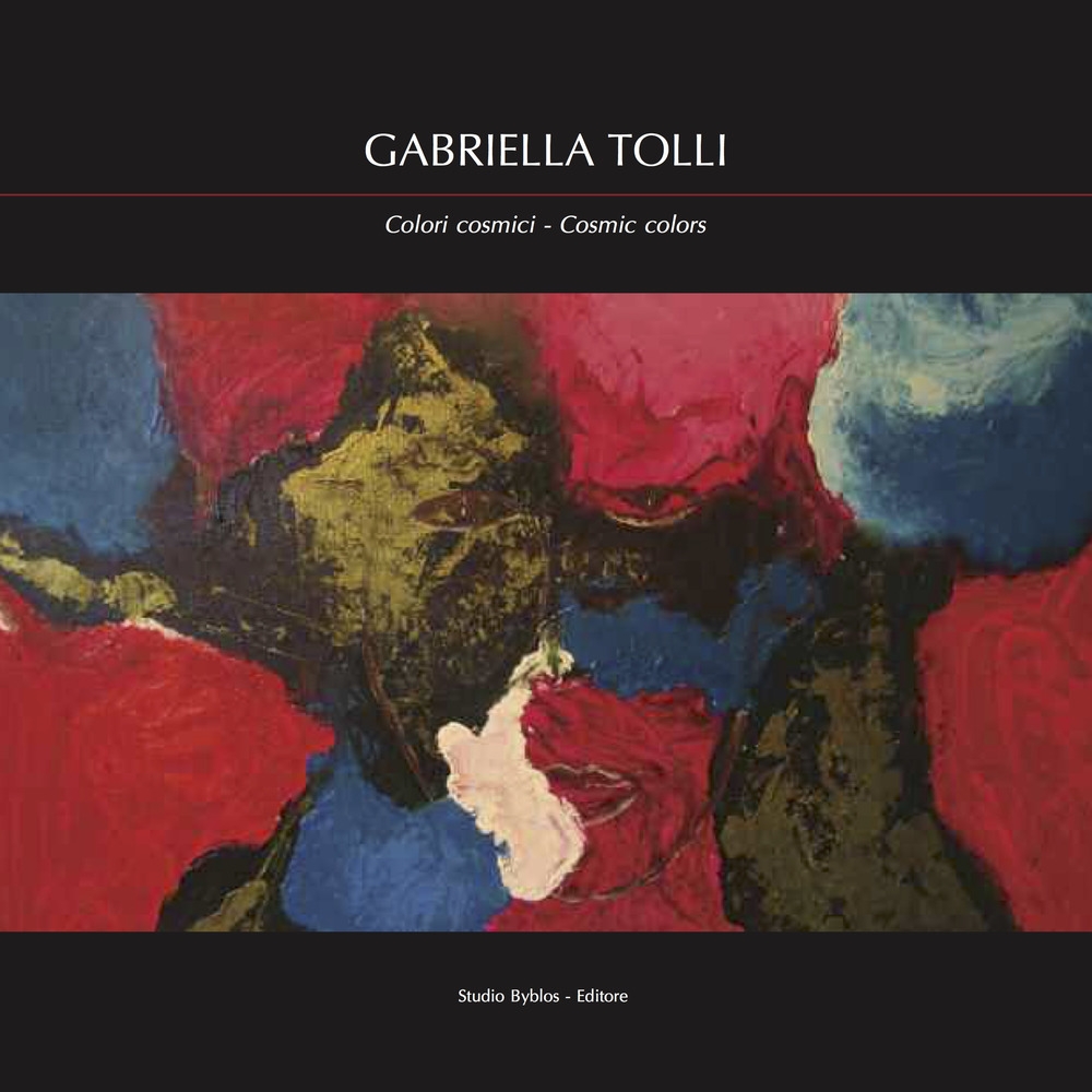 Gabriella Tolli. Colori cosmici. Ediz. bilingue Gabriella Tolli. Colori cosmici. Ediz. bilingue