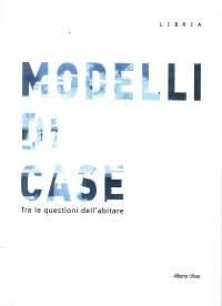 Modelli di case. Tra le questioni dell'abitare