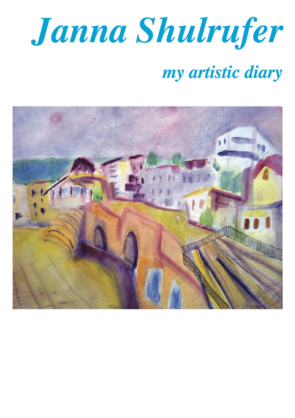 Janna Shulrufer. My artistic diary. Janna Shulrufer. My artistic diary.