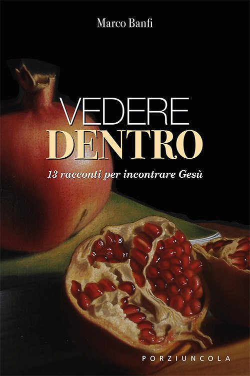 Vedere dentro. 13 racconti per incontrare Gesù Vedere dentro. 13 racconti per incontrare Gesù
