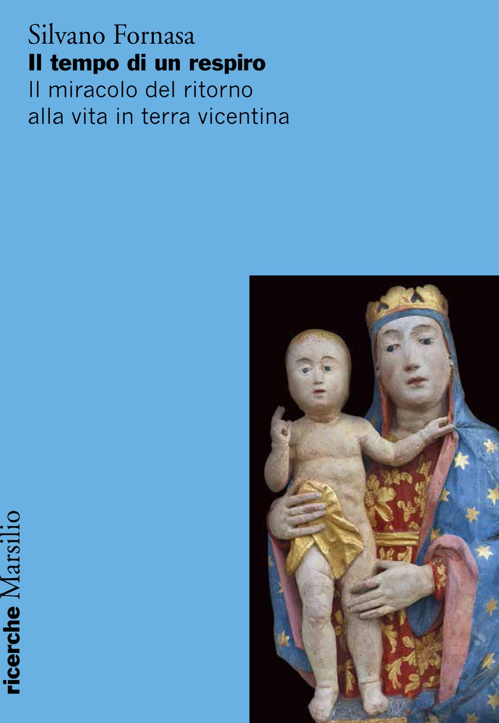 Il tempo di un respiro. Il miracolo del ritorno alla vita in terra vicentina Il tempo di un respiro. Il miracolo del ritorno alla vita in terra vicentina