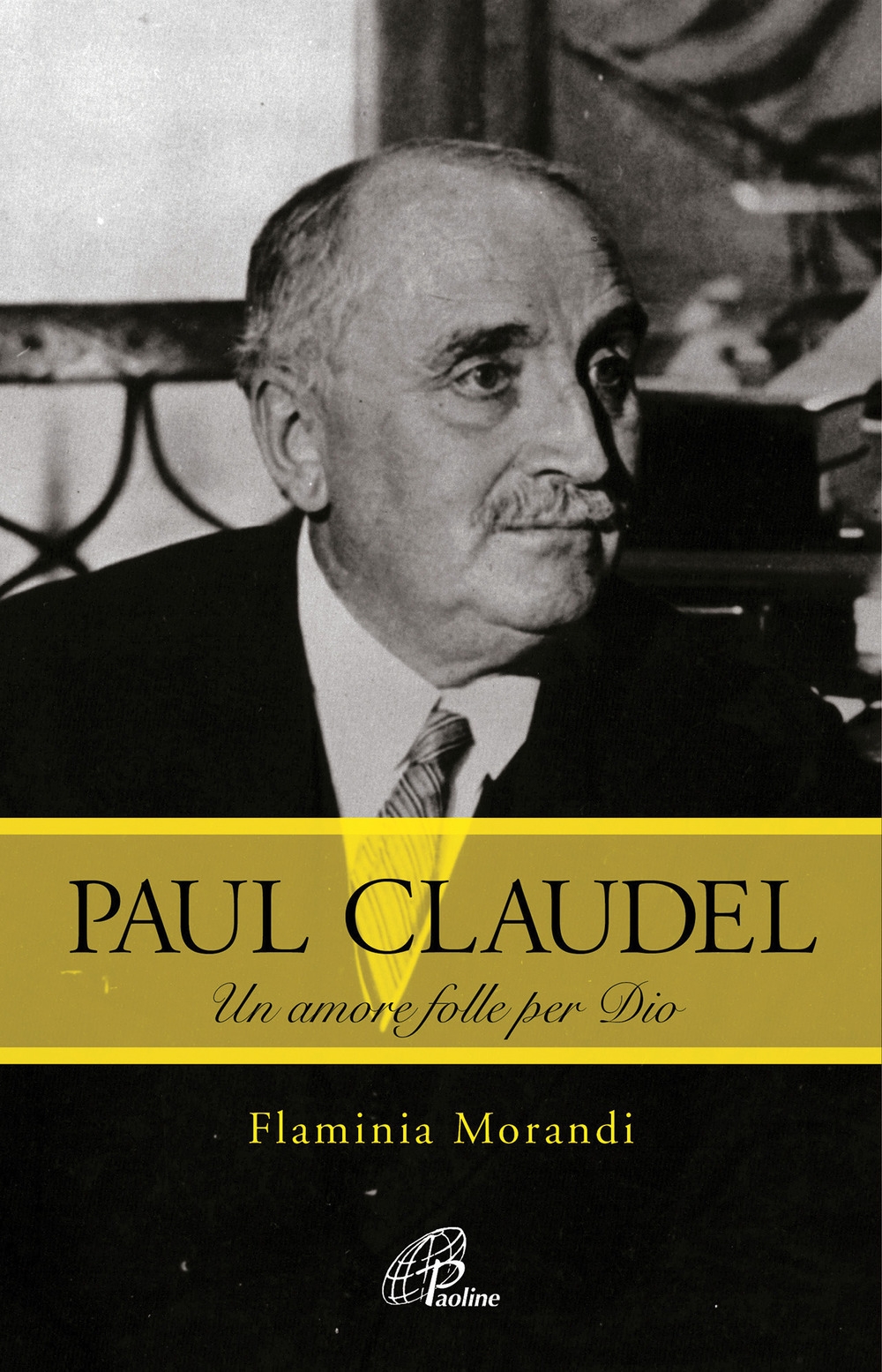 Paul Claudel. Un amore folle per dio Paul Claudel. Un amore folle per dio