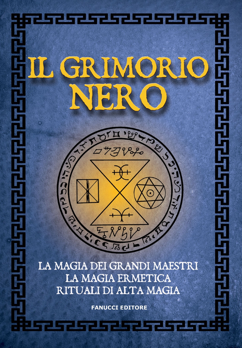 Il grimorio nero. La magia dei grandi maestri, la magia ermetica, rituali di alta magia Il grimorio nero. La magia dei grandi maestri, la magia ermetica, rituali di alta magia