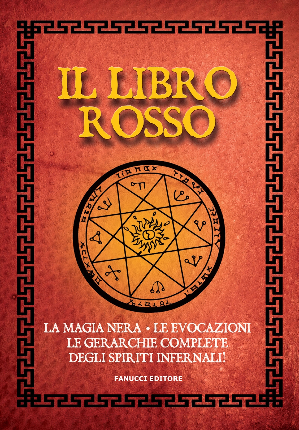 Il libro rosso. La magia nera, le evocazioni, le gerarchie complete degli spiriti infernali Il libro rosso. La magia nera, le evocazioni, le gerarchie complete degli spiriti infernali