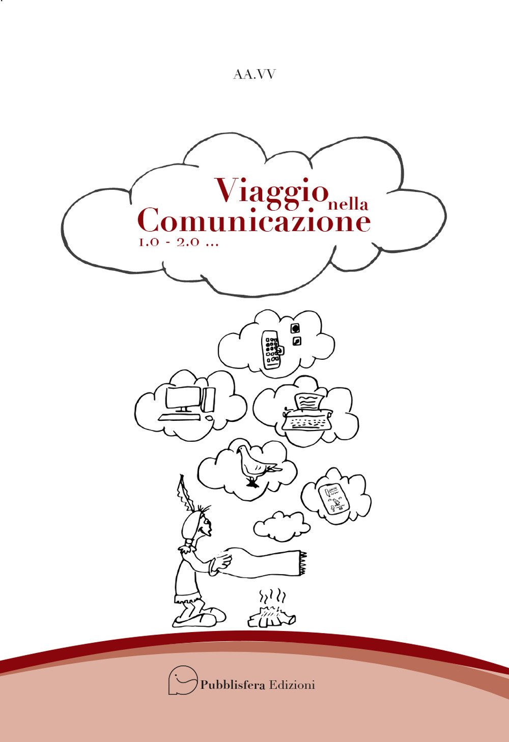 Viaggio nella comunicazione 1.0 - 2.0... Viaggio nella comunicazione 1.0 - 2.0...