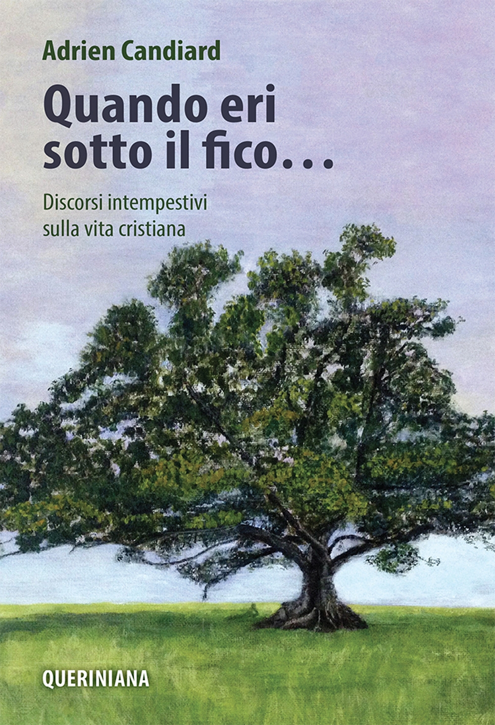 Quando eri sotto il fico... Discorsi intempestivi sulla vita cristiana Quando eri sotto il fico... Discorsi intempestivi sulla vita cristiana