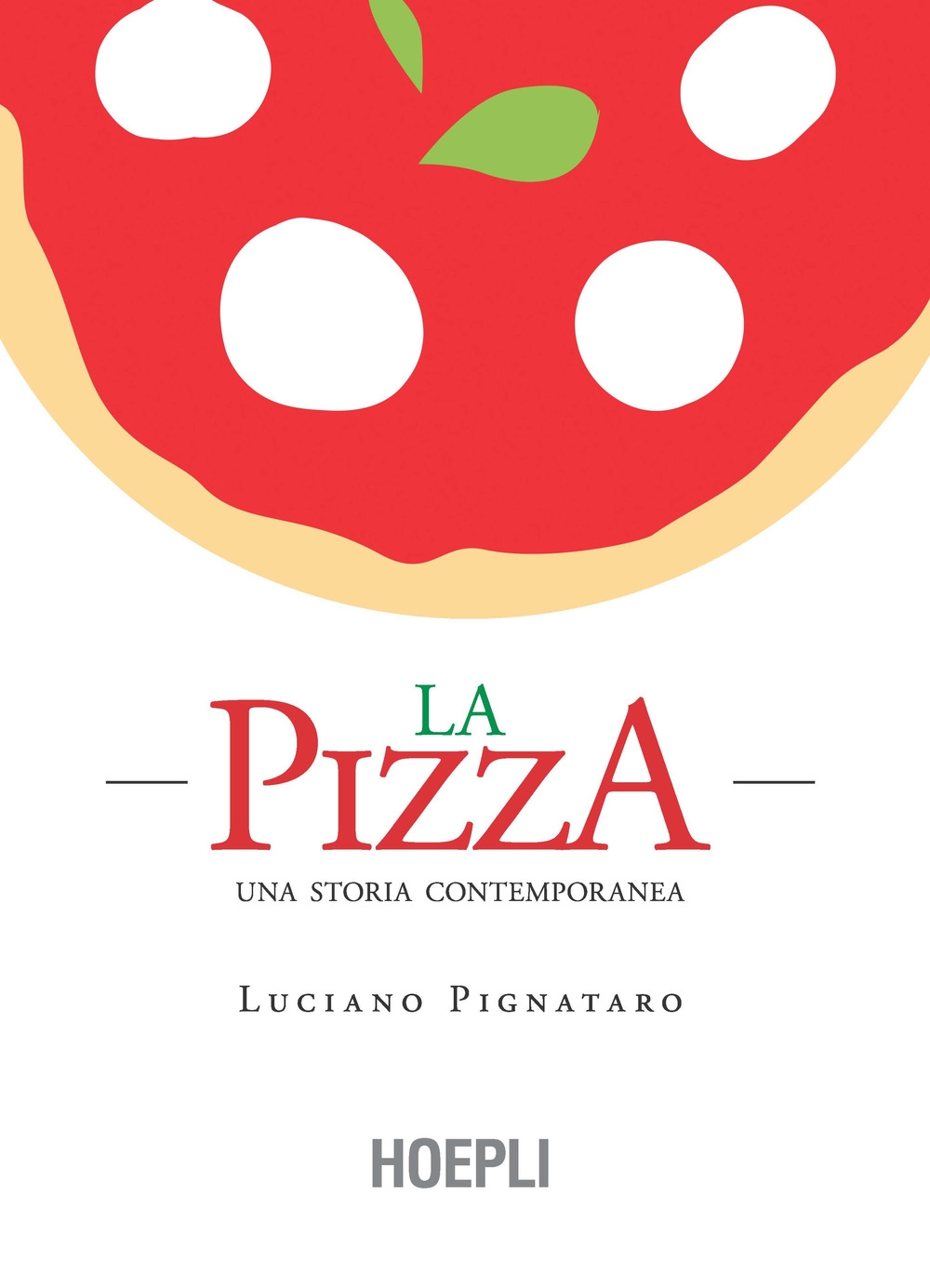 La pizza. Una storia contemporanea La pizza. Una storia contemporanea