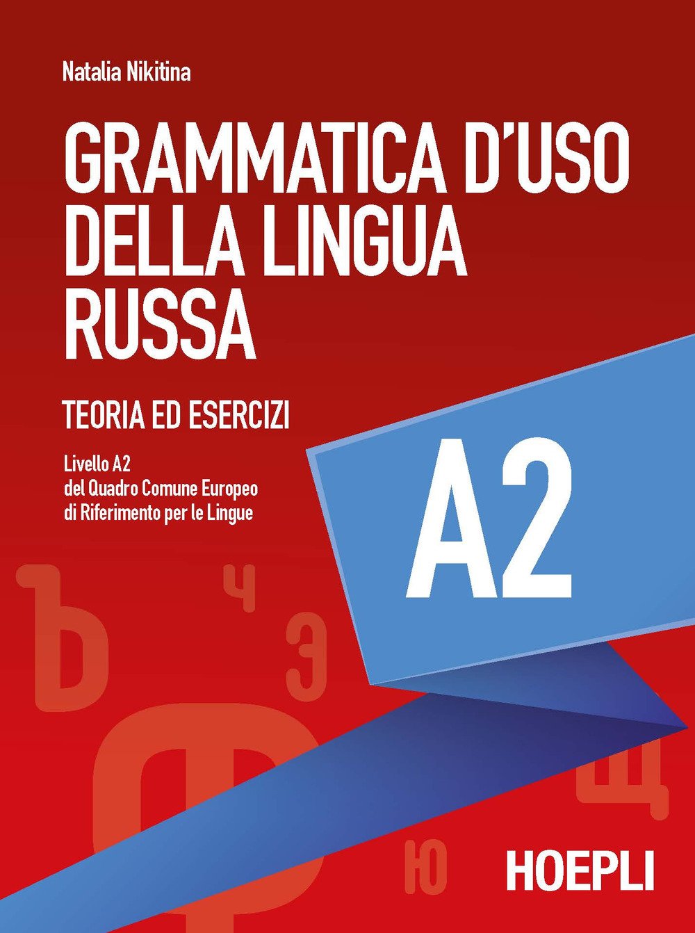 Grammatica d'uso della lingua russa. Teoria ed esercizi. Livello A2 Grammatica d'uso della lingua russa. Teoria ed esercizi. Livello A2