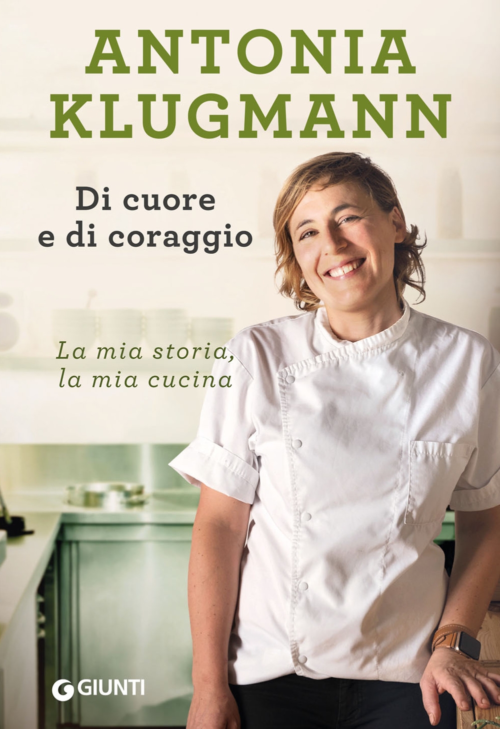Di cuore e di coraggio. La mia storia, la mia cucina Di cuore e di coraggio. La mia storia, la mia cucina