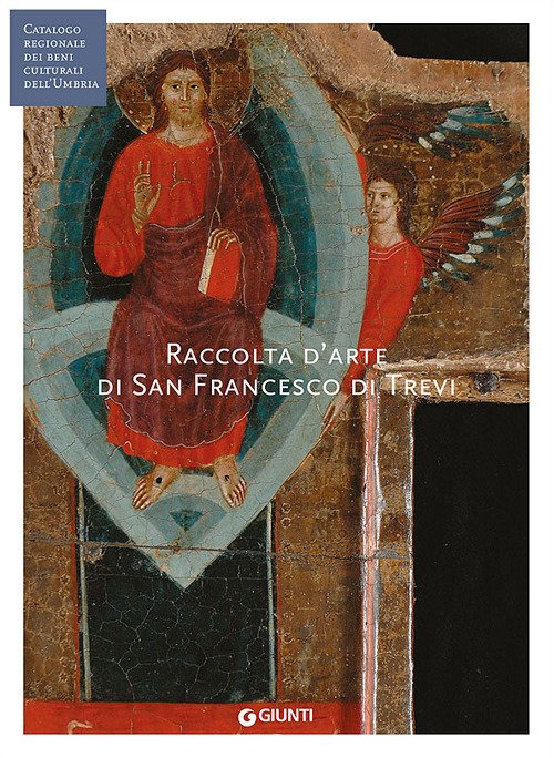 Raccolta d'arte di San Francesco di Trevi (Fondazione CRP). Ediz. illustrata Raccolta d'arte di San Francesco di Trevi (Fondazione CRP). Ediz. illustrata