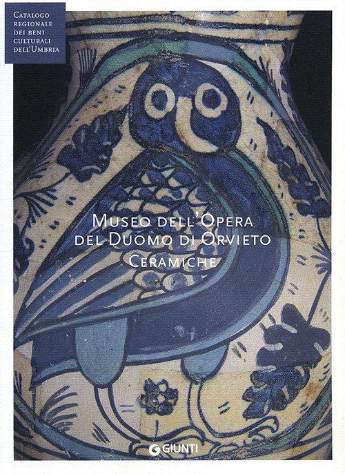 Museo dell'opera del Duomo di Orvieto. Ceramiche (Fondazione CRP). Ediz. illustrata Museo dell'opera del Duomo di Orvieto. Ceramiche (Fondazione CRP). Ediz. illustrata