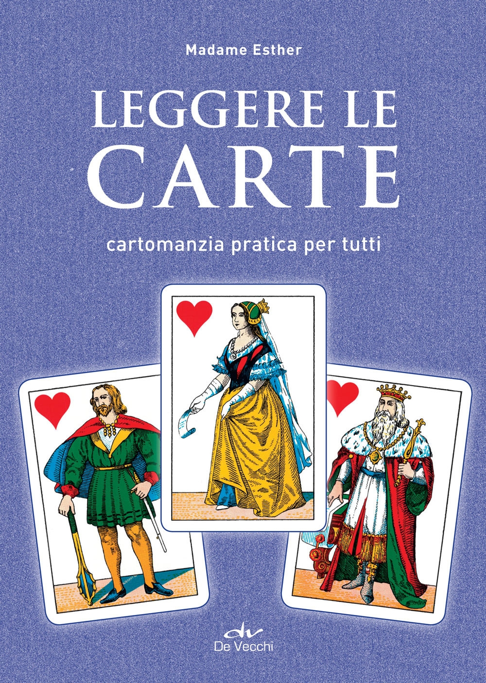 Leggere le carte. Cartomanzia pratica per tutti Leggere le carte. Cartomanzia pratica per tutti