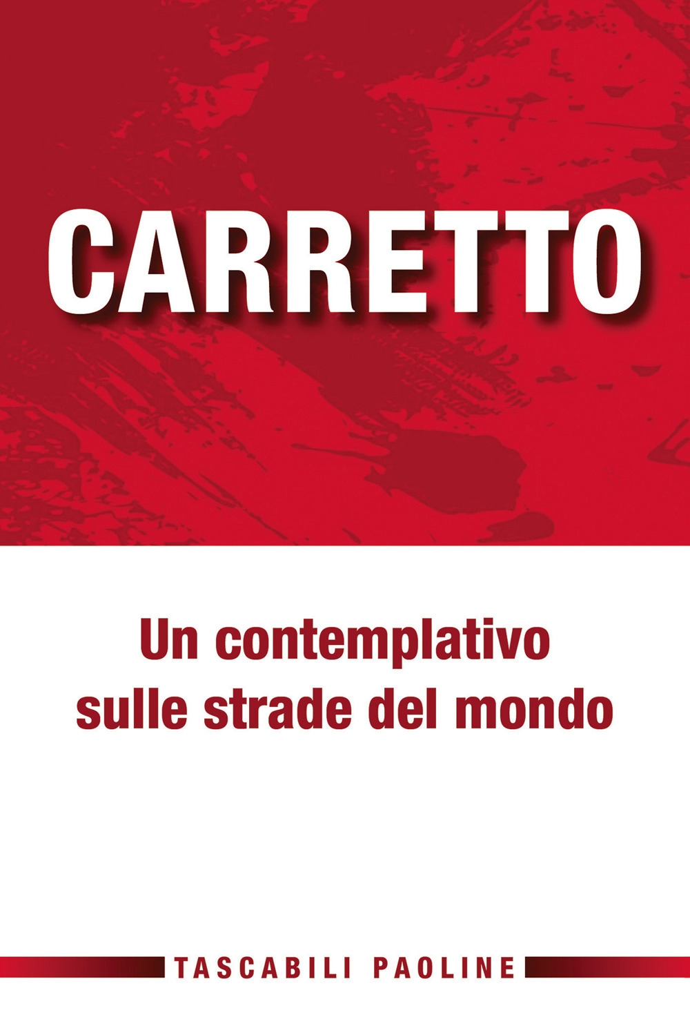 Carretto. Un contemplativo sulle strade del mondo Carretto. Un contemplativo sulle strade del mondo
