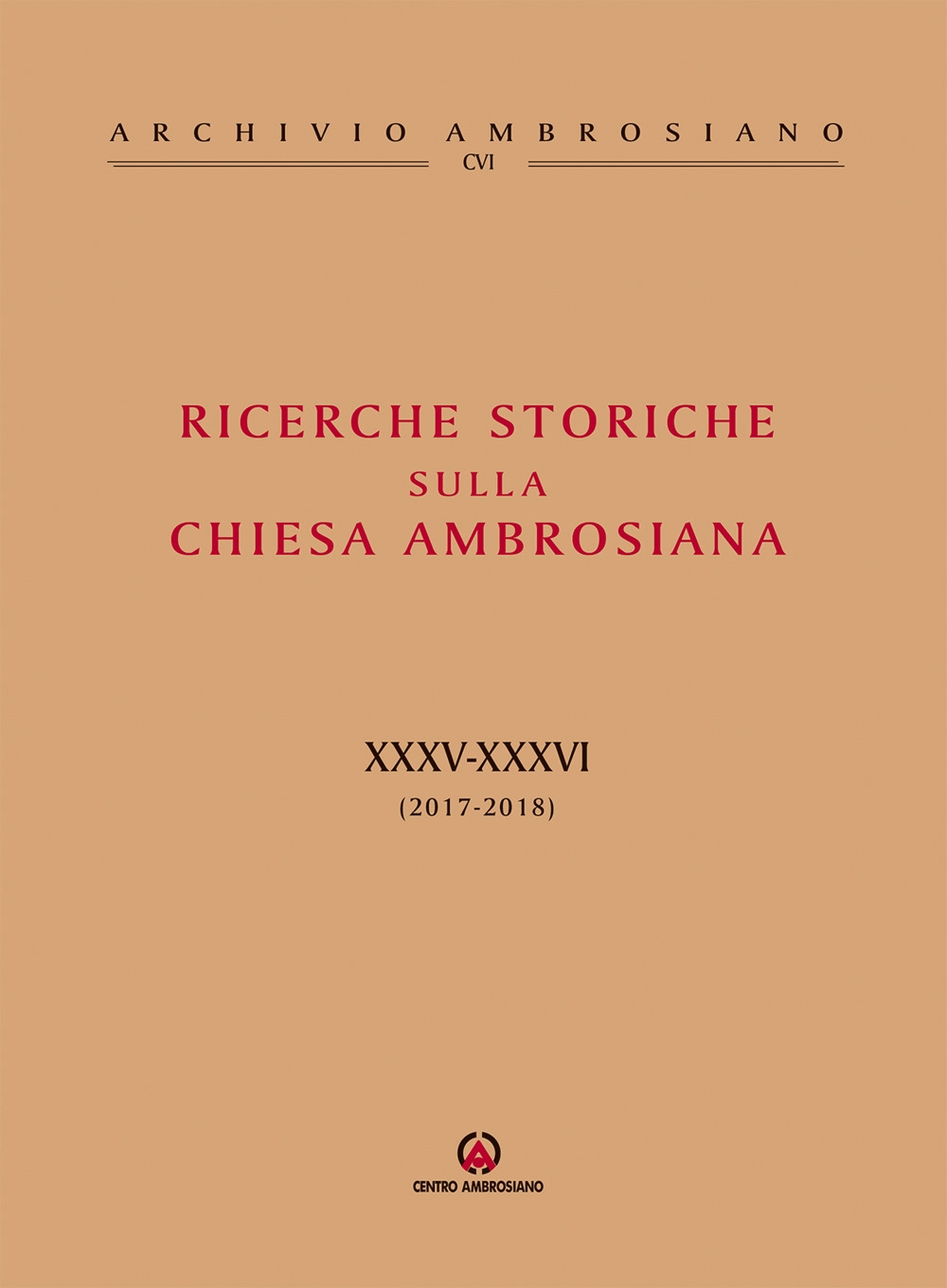 Ricerche storiche sulla Chiesa ambrosiana. Vol. 34-35: (2017-2018) Ricerche storiche sulla Chiesa ambrosiana. Vol. 34-35: (2017-2018)