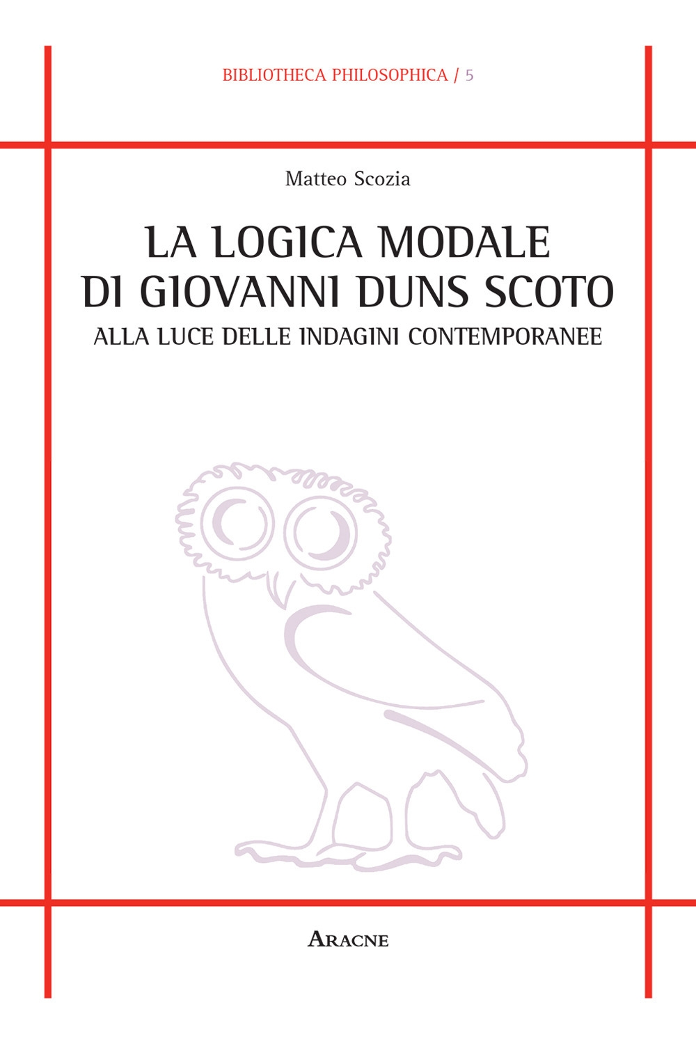 La logica modale di Giovanni Duns Scoto alla luce delle indagini contemporanee La logica modale di Giovanni Duns Scoto alla luce delle indagini contemporanee