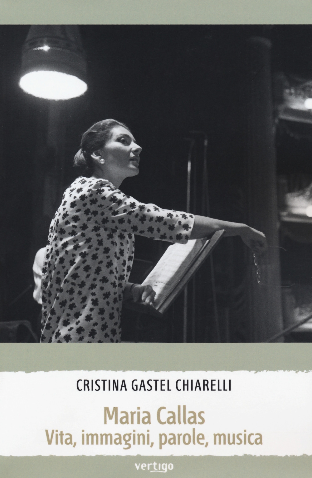 Maria Callas. Vita, immagini, parole, musica Maria Callas. Vita, immagini, parole, musica