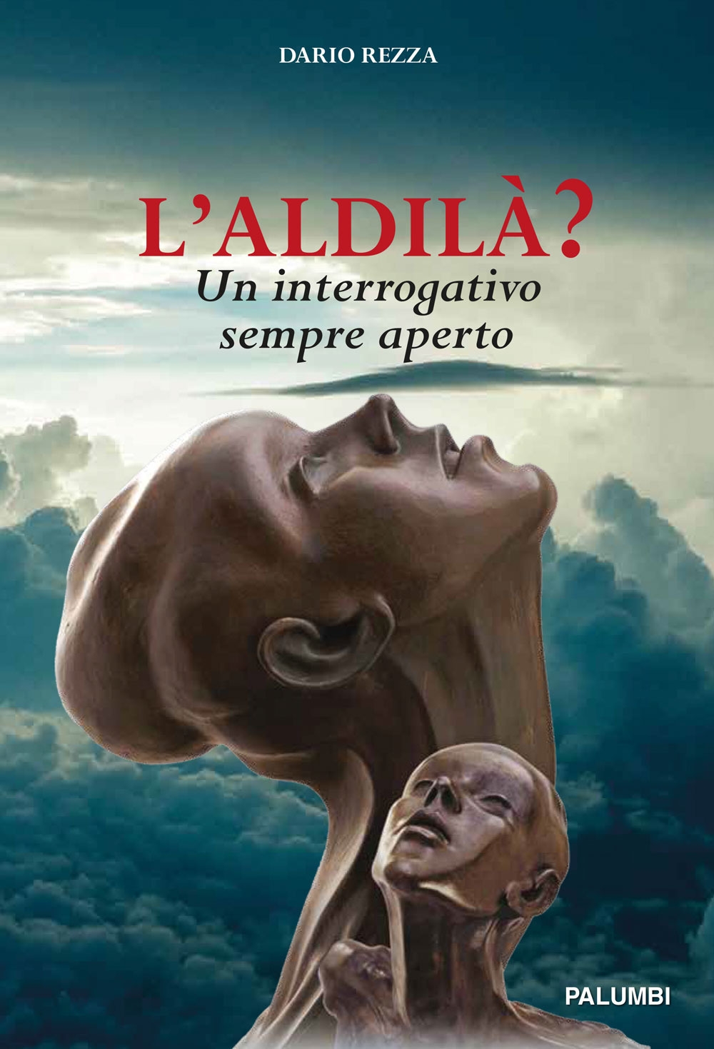 L'aldilà? Un interrogativo sempre aperto L'aldilà? Un interrogativo sempre aperto