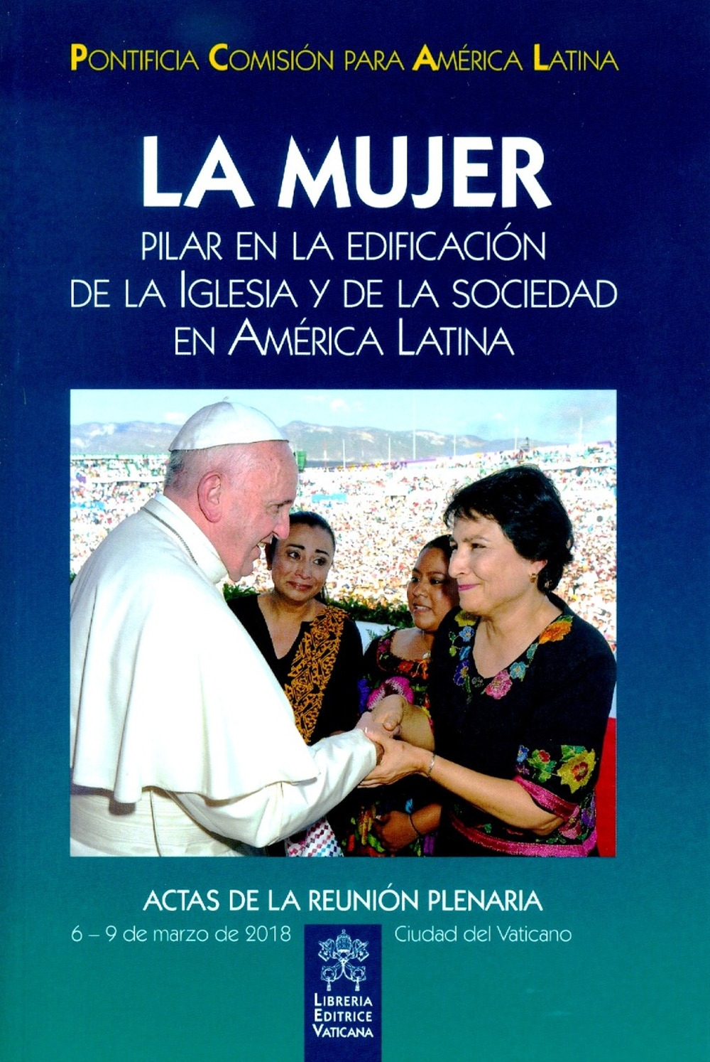 La mujer. Pilar en la edificacion de la Iglesia y de la sociedad en America Latina La mujer. Pilar en la edificacion de la Iglesia y de la sociedad en America Latina