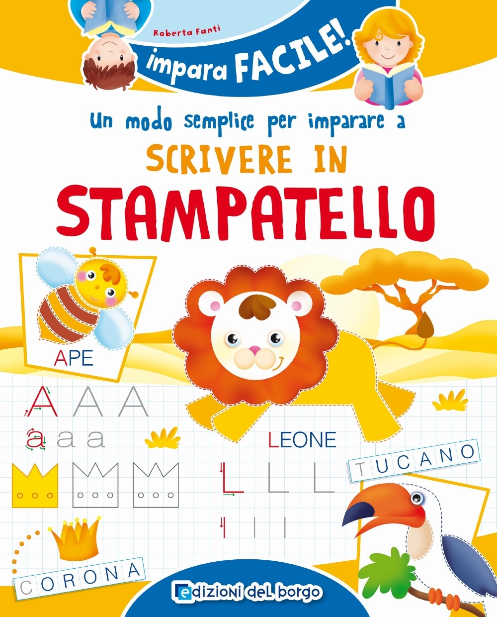 Un modo semplice per imparare a scrivere in stampatello Un modo semplice per imparare a scrivere in stampatello